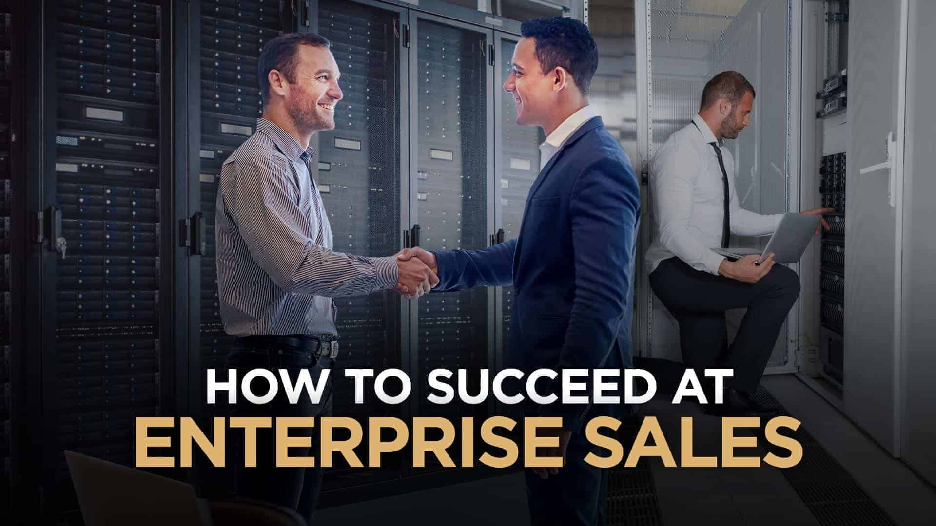 How to Succeed in Enterprise Sales