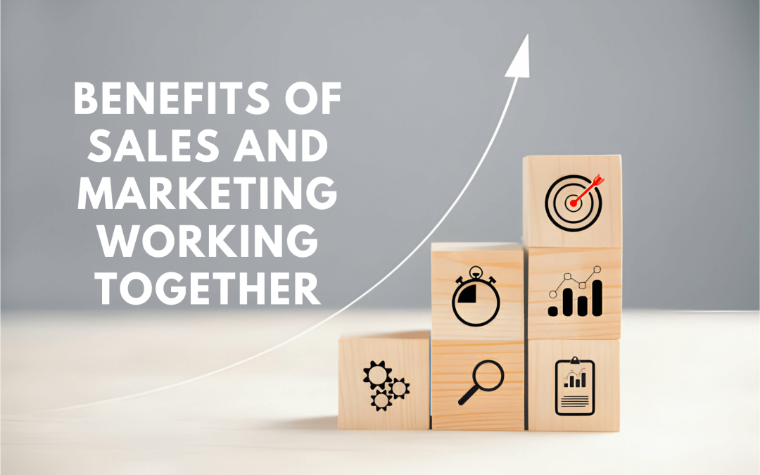 Benefits of Sales and Marketing Working Together
