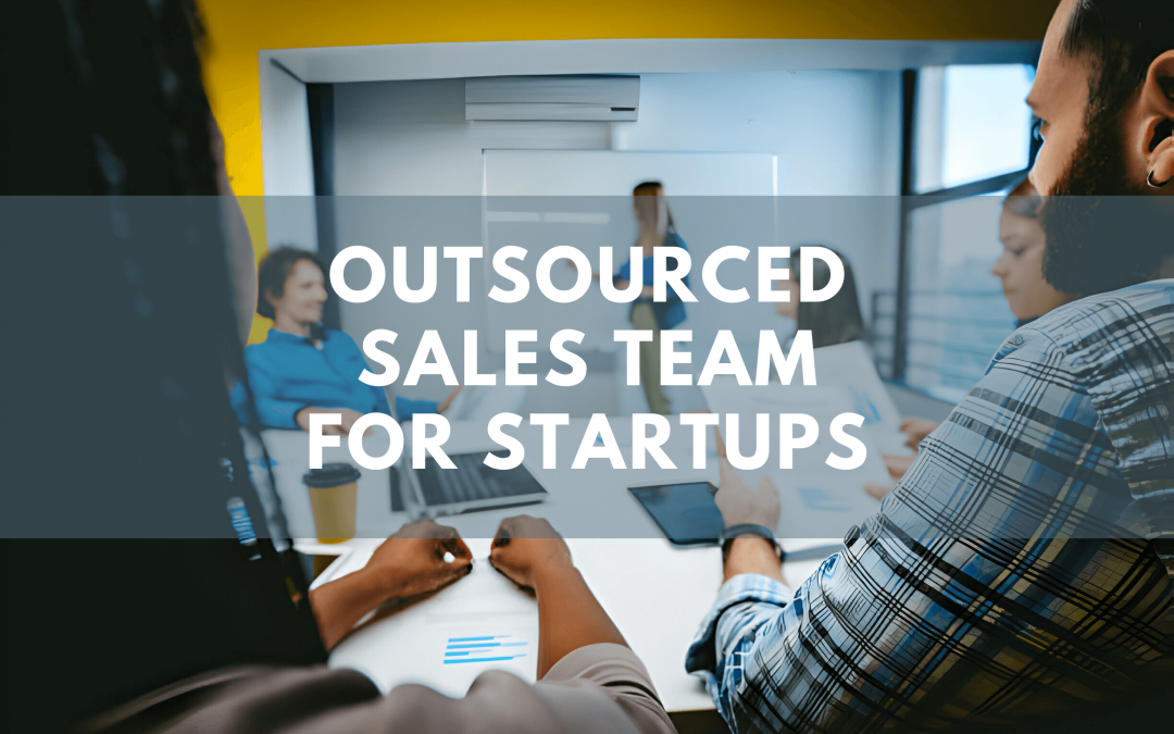 Outsourced Sales Teams for Startups