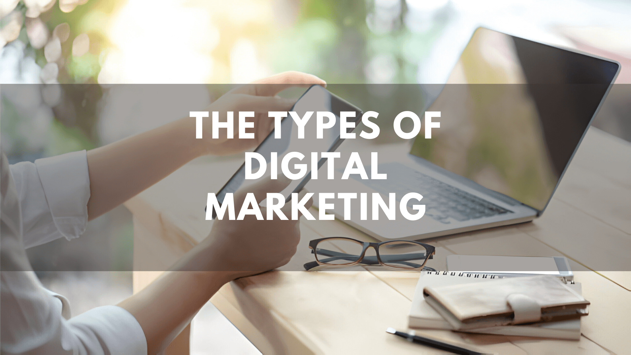 The Types of Digital Marketing