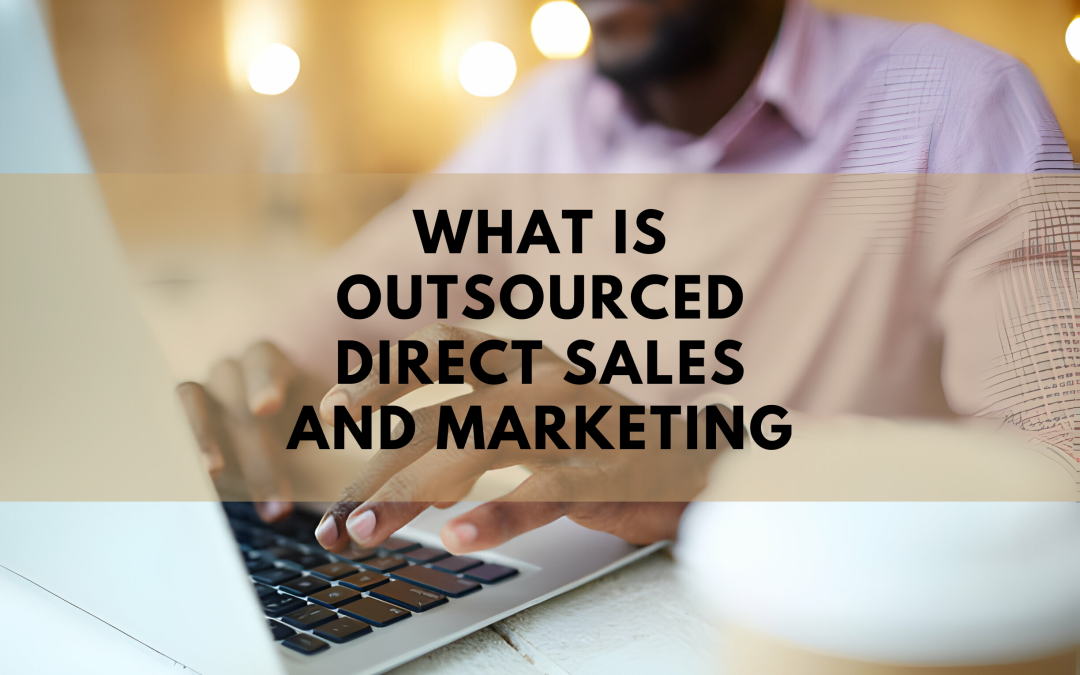 What is Outsourced Direct Sales and Marketing