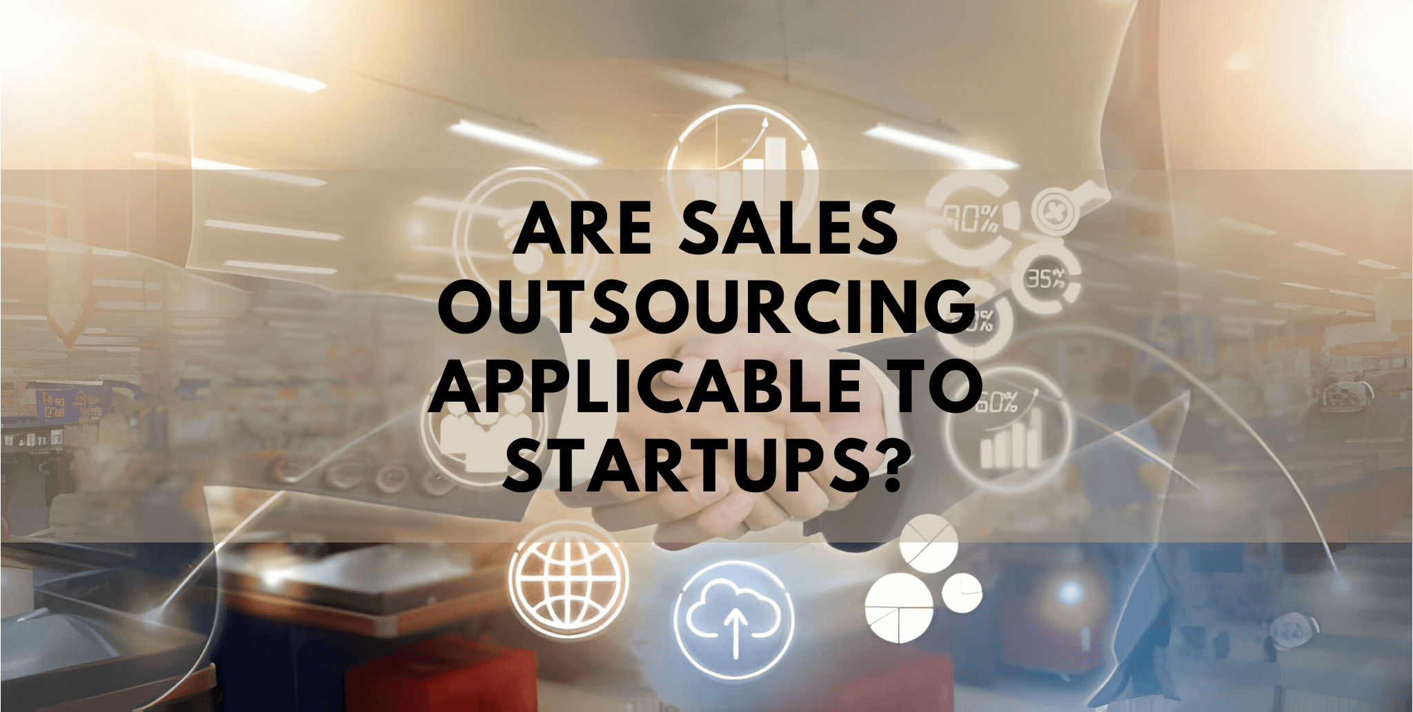 Are Sales Outsourcing Applicable to Startups