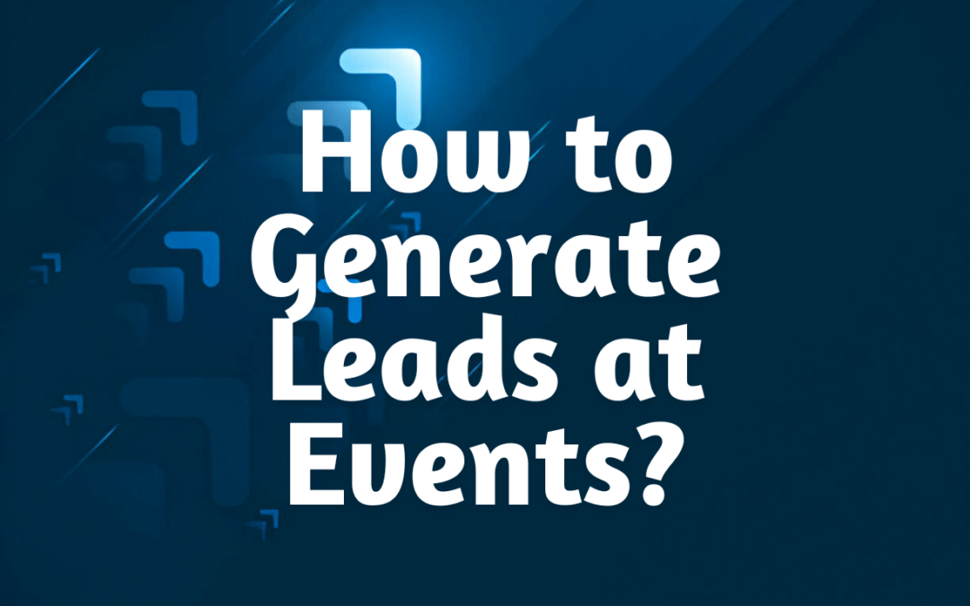 How to Generate Leads at Events