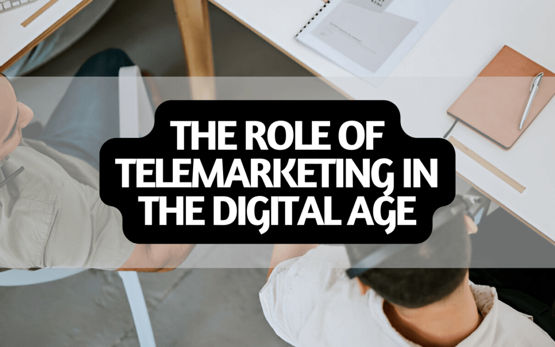 The role of Telemarketing in the Digital Age